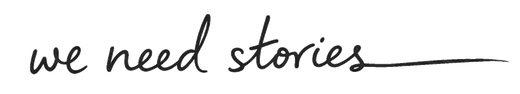 We Need Stories